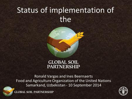 Status of implementation of the Ronald Vargas and Ines Beernaerts Food and Agriculture Organization of the United Nations Samarkand, Uzbekistan - 10 September.