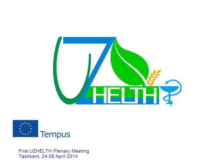 First UZHELTH Plenary Meeting Tashkent, 24-26 April 2014.
