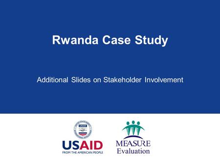 Rwanda Case Study Additional Slides on Stakeholder Involvement.