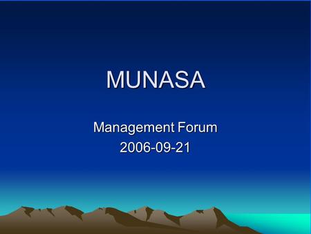 MUNASA Management Forum 2006-09-21. MUNASA2 Agenda Introducing MUNASA Merit and Salary Policy 2006 Compensation, Competencies, and Performance Dialogues.