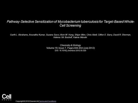 Pathway-Selective Sensitization of Mycobacterium tuberculosis for Target-Based Whole- Cell Screening Garth L. Abrahams, Anuradha Kumar, Suzana Savvi, Alvin.