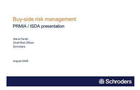 Contents Thoughts on Buy Side Risk Management Schroders