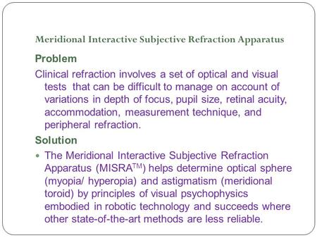 Meridional Interactive Subjective Refraction Apparatus Problem Clinical refraction involves a set of optical and visual tests that can be difficult to.