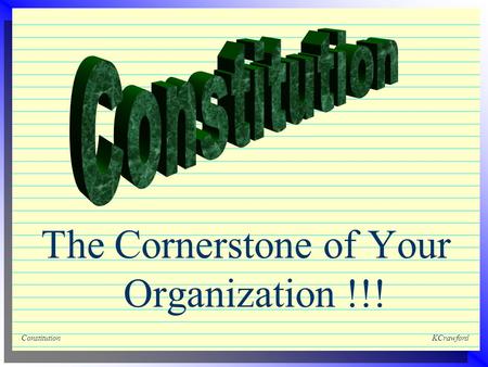 ConstitutionKCrawford The Cornerstone of Your Organization !!!
