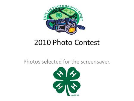 2010 Photo Contest Photos selected for the screensaver.