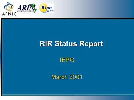 RIR Status Report RIR Status Report IEPG March 2001.