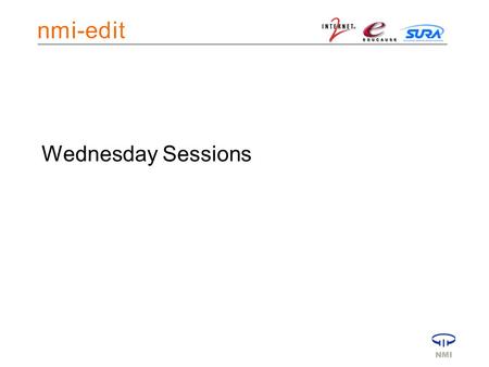 Wednesday Sessions. 2 Demonstrations & Discussions PASE, U Wisc, Steve Devoti & Mark Weber I2 services, Internet2, Mike LaHaye WS-Grouper, Cornell, Joy.
