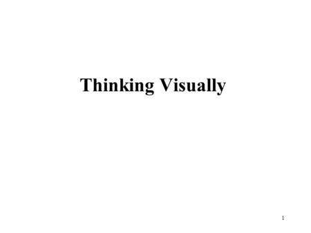 1 Thinking Visually. 2 Introduction Thinking visually seeks to enlarge your capacity to process vast quantities of data that you possess. You need informative.