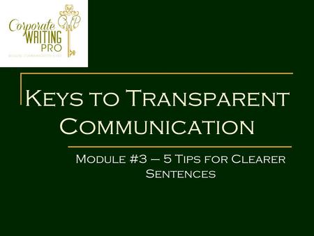 Keys to Transparent Communication Module #3 – 5 Tips for Clearer Sentences.