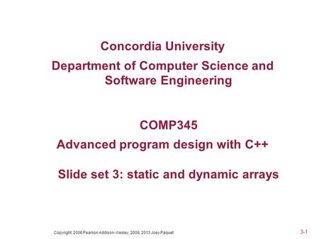 Copyright 2006 Pearson Addison-Wesley, 2008, 2013 Joey Paquet 3-1 Concordia University Department of Computer Science and Software Engineering COMP345.