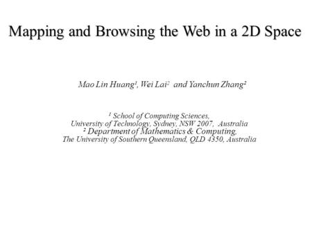 Mapping and Browsing the Web in a 2D Space ¹ School of Computing Sciences, University of Technology, Sydney, NSW 2007, Australia ² Department of Mathematics.