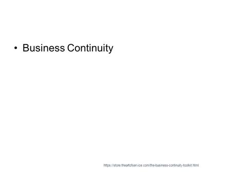 Business Continuity https://store.theartofservice.com/the-business-continuity-toolkit.html.