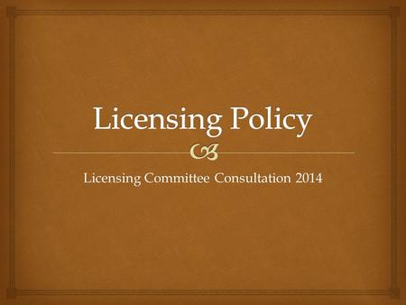 Licensing Committee Consultation 2014.   Changes to the Licensing Act 2003  To give clearer guidance to residents and applicants on:- The links between.