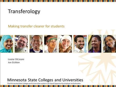 The Minnesota State Colleges and Universities system is an Equal Opportunity employer and educator. Minnesota State Colleges and Universities Transferology.