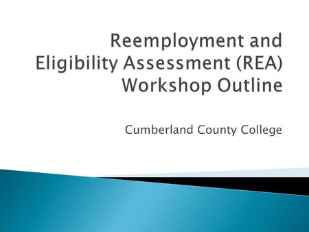 Cumberland County College.  Give you ideas, new tools, and the motivation ◦ To reinvigorate your search for new employment opportunities.  Learn about.