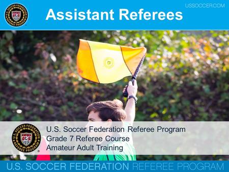 Assistant Referees U.S. Soccer Federation Referee Program