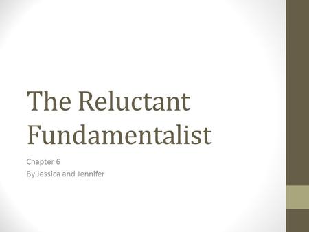 The Reluctant Fundamentalist Chapter 6 By Jessica and Jennifer.