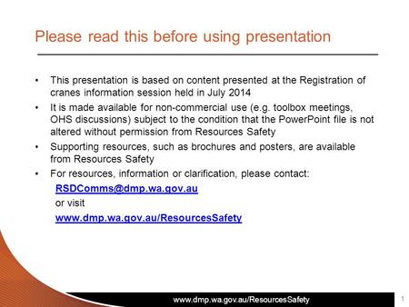 Www.dmp.wa.gov.au/ResourcesSafety Please read this before using presentation This presentation is based on content presented at the Registration of cranes.
