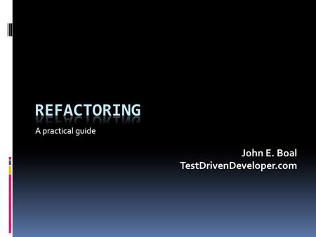 A practical guide John E. Boal TestDrivenDeveloper.com.