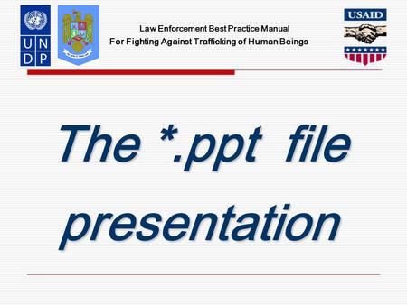 Law Enforcement Best Practice Manual For Fighting Against Trafficking of Human Beings The *.ppt file presentation.