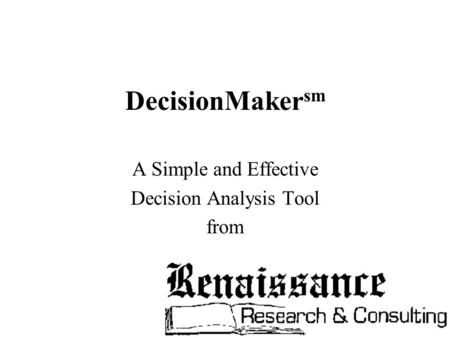 DecisionMaker sm A Simple and Effective Decision Analysis Tool from.