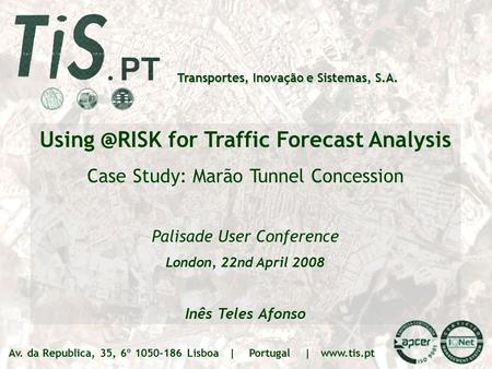 for Traffic Forecast Analysis, London | 22.04.2008 TIS.PT – Transportes Inovação e Sistemas, S.A. Slide 1 | 29 Transportes, Inovação e Sistemas,