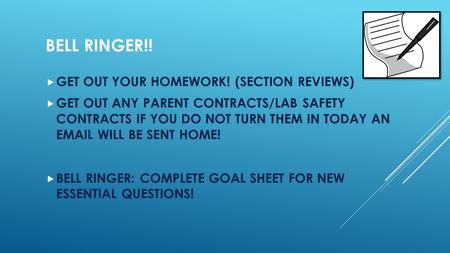 BELL RINGER!! GET OUT YOUR HOMEWORK! (SECTION REVIEWS)