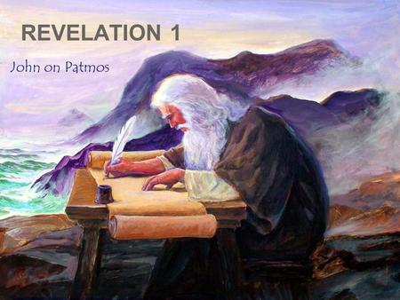 REVELATION 1 John on Patmos.