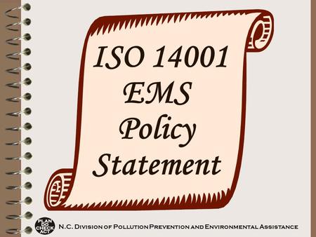 ISO 14001 EMS Policy Statement N.C. Division of Pollution Prevention and Environmental Assistance.