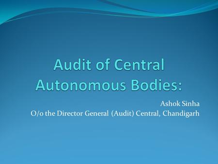 Ashok Sinha O/o the Director General (Audit) Central, Chandigarh.