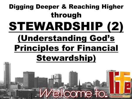 Digging Deeper & Reaching Higher through STEWARDSHIP (2) (Understanding God’s Principles for Financial Stewardship)