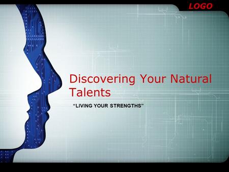 LOGO Discovering Your Natural Talents “LIVING YOUR STRENGTHS”