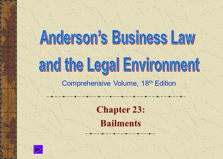 Comprehensive Volume, 18 th Edition Chapter 23: Bailments.