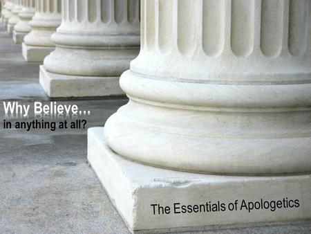H o p e For The A Study in 1 Peter www.confidentchristians.org The Essentials of Apologetics.