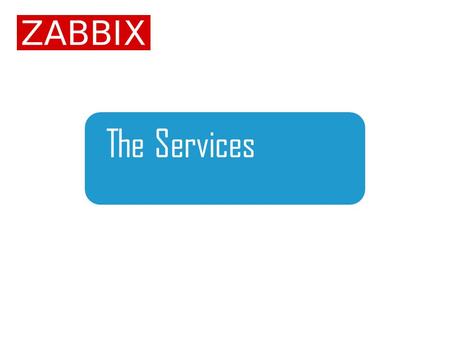 The Services. © Zabbix 2014 | 2 Content Introduction3 Our services4 Training5 Turn-Key Solution6 Development7 Consulting 9 Integration10 Upgrade11 Template.