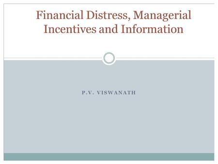 P.V. VISWANATH. 1. Describe the effect of bankruptcy in a world of perfect capital markets. 2. List and define two types of bankruptcy protection offered.