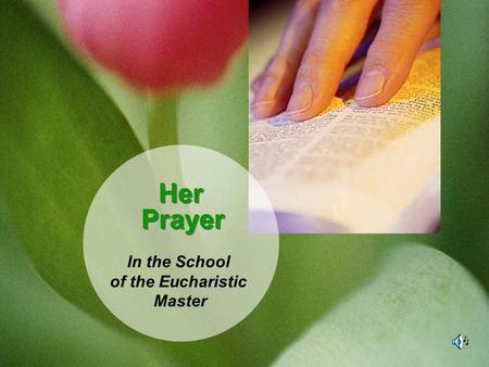 Her Prayer Her Prayer In the School of the Eucharistic Master.