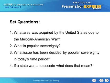 Set Questions: What area was acquired by the United States due to the Mexican-American War? What is popular sovereignty? What issue has been decided by.