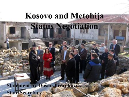 Kosovo and Metohija Status Negotiation Statement by Dušan Proroković, State Secretary.