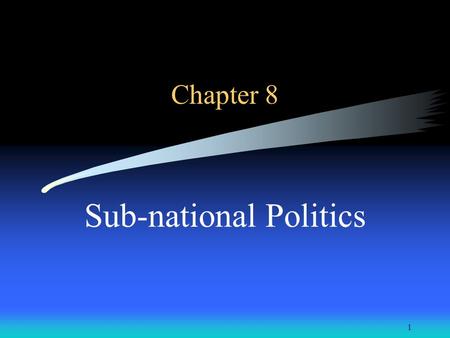 1 Chapter 8 Sub-national Politics. 2 All Politics is local. Favourite saying of former Speaker of the US House of Representatives Thomas O’Neill Jr.