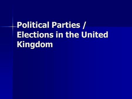 Political Parties / Elections in the United Kingdom.