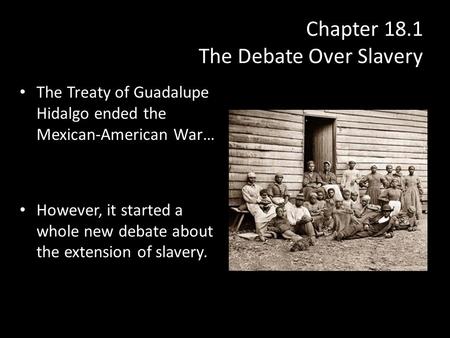 Chapter 18.1 The Debate Over Slavery