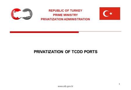 1 www.oib.gov.tr PRIVATIZATION OF TCDD PORTS REPUBLIC OF TURKEY PRIME MINISTRY PRIVATIZATION ADMINISTRATION.