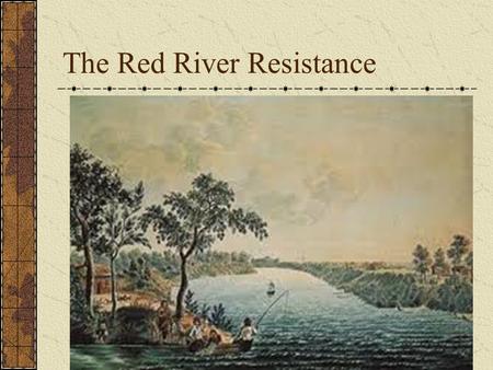 The Red River Resistance