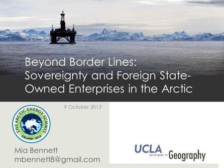 9 October 2013 Mia Bennett Beyond Border Lines: Sovereignty and Foreign State- Owned Enterprises in the Arctic.