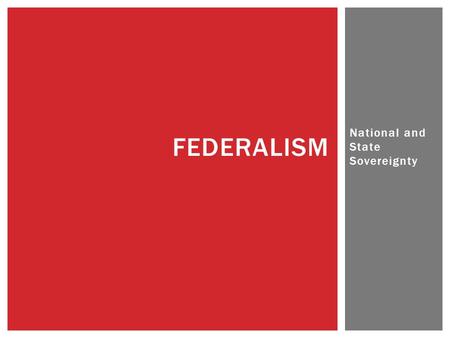 National and State Sovereignty FEDERALISM.  National legislation enacted in 2003; requires states to test their students as a condition of federal aid.