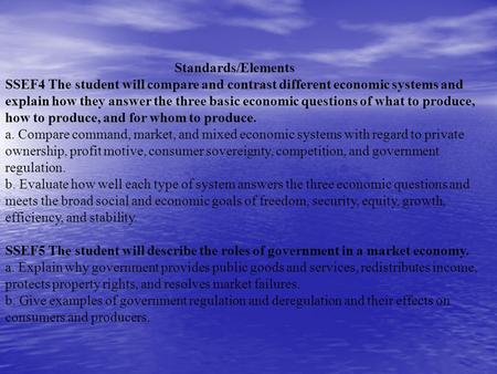 Standards/Elements SSEF4 The student will compare and contrast different economic systems and explain how they answer the three basic economic questions.
