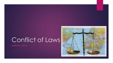 Conflict of Laws MARCH 4, 2015. Introduction to the summer term    office hour: Wednesday 11:00 – 12:00 