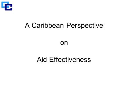A Caribbean Perspective on Aid Effectiveness. Caribbean Community (CARICOM) consists of 15 Member States:  Antigua and Barbuda, The Bahamas, Barbados,