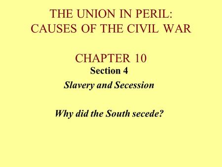 THE UNION IN PERIL: CAUSES OF THE CIVIL WAR CHAPTER 10